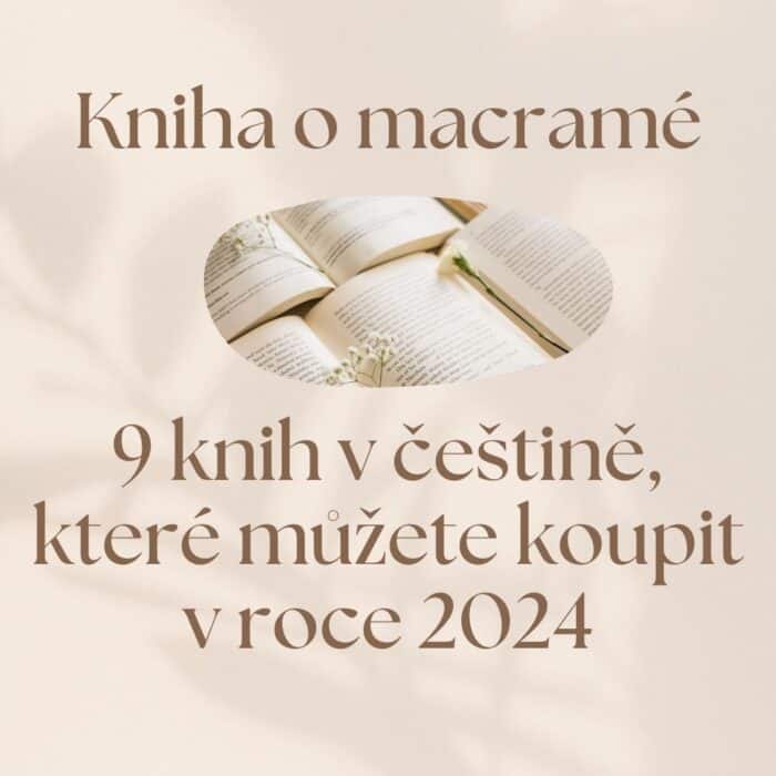 Kniha o macramé 9 knih v češtině, které můžete koupit v&nbsp;roce 2024