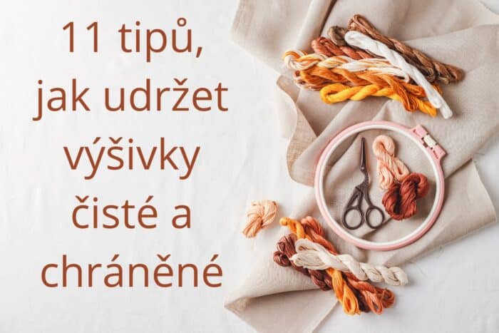 11 tipů na péči o výšivky